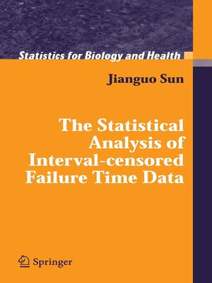 cover image of The Statistical Analysis of Interval-censored Failure Time Data